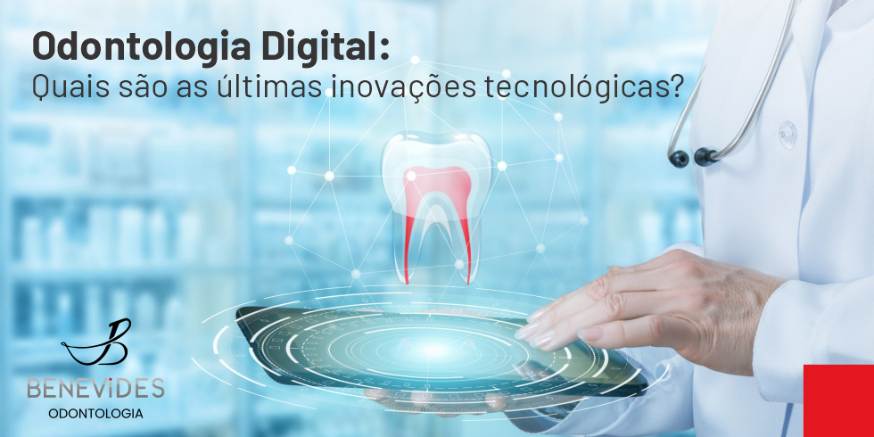Odontologia Digital: Quais São as Últimas Inovações Tecnológicas?