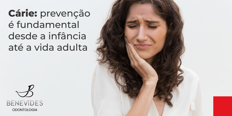 Cárie: Prevenção É Fundamental Desde A Infância Até A Vida Adulta