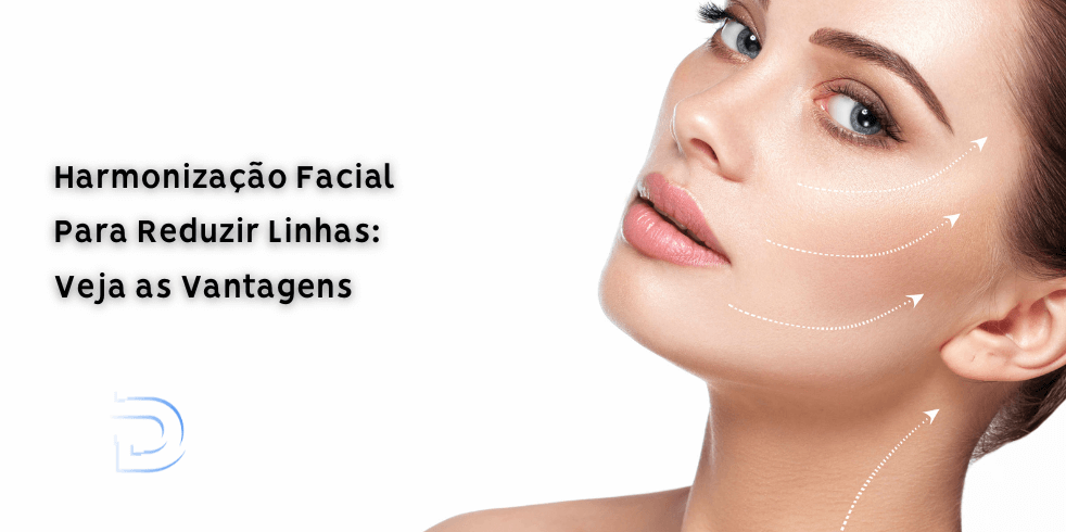 Harmonização Facial Para Reduzir Linhas: Veja as Vantagens